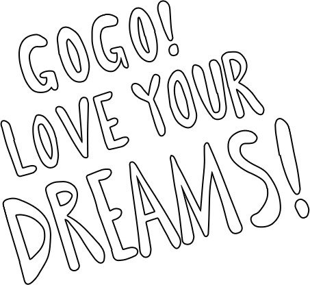 GOGO LOVE YOUR DREAMES!